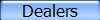 Dealers
